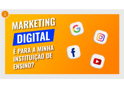 O marketing digital é para a minha Instituição de Ensino?