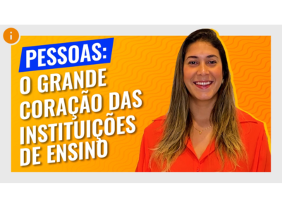 Pessoas: o grande coração das Instituições de Ensino